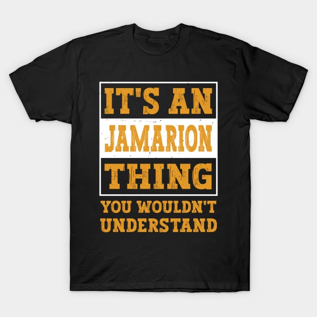 It's An Jamarion Thing You Wouldn't Understand First Name Gift T-Shirt by Art master